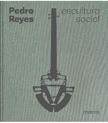 PEDRO REYES: ESCULTURA SOCIAL - SOCIAL SCULPTURE