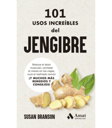 101 USOS INCREIBLES DEL JENGIBRE