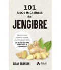 101 USOS INCREIBLES DEL JENGIBRE