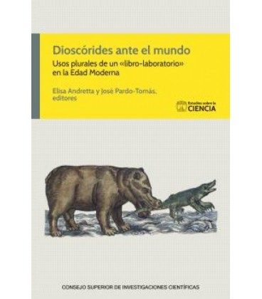DIOSCORIDES ANTE EL MUNDO : USOS PLURALES DE UN LIBRO-LABORATORIO EN L