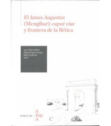 EL IANUS AUGUSTUS (MENGIBAR): CAPUT VIAE Y FRONTERA DE LA BETICA