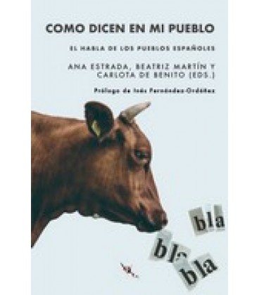 COMO DICEN EN MI PUEBLO: EL HABLA DE LOS PUEBLOS ESPANOLES