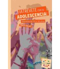 ¡ATREVETE CON SU ADOLESCENCIA!