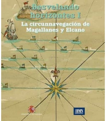 DESVELANDO HORIZONTES I. LA CIRCUNNAVEGACION DE MAGALLANES Y ELCANO