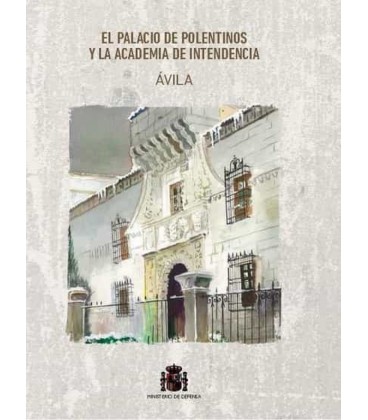 PALACIO DE POLENTINOS Y LA ACADEMIA DE INTENDENCIA
