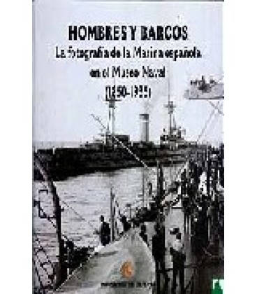 HOMBRES Y BARCOS. LA FOTOGRAFIA DE LA MARINA ESPANOLA EN EL MUSEO NAVA