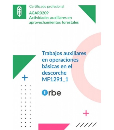TRABAJOS AUXILIARES EN OPERACIONES BASICAS EN EL DESCORCHE - AGAR0209