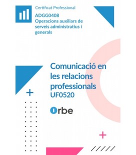 COMUNICACIO EN LES RELACIONS PROFESSIONALS (MF0970 1) ADGG0408