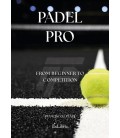 PADEL PRO. FROM BEGINNER TO COMPETITION