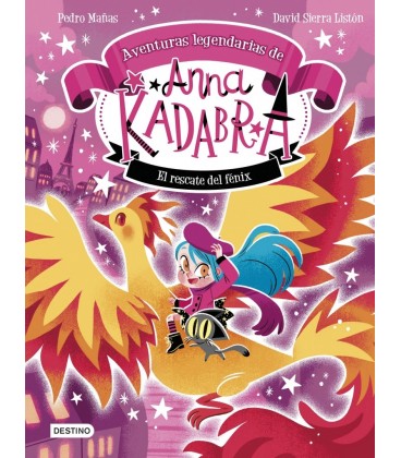 ANNA KADABRA. AVENTURAS LEGENDARIAS 4. EL RESCATE DEL F NIX