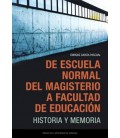 DE ESCUELA NORMAL DEL MAGISTERIO A FACULTAD DE EDUCACION. HISTORIA Y M
