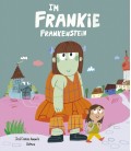 I M FRANKIE FRANKENSTEIN