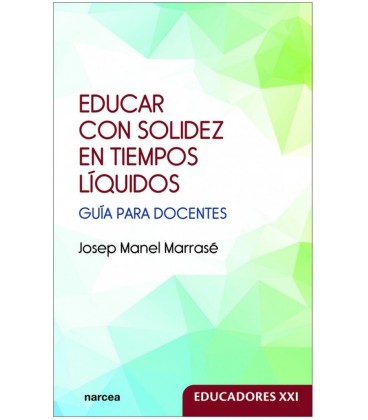 EDUCAR CON SOLIDEZ EN TIEMPOS LIQUIDOS