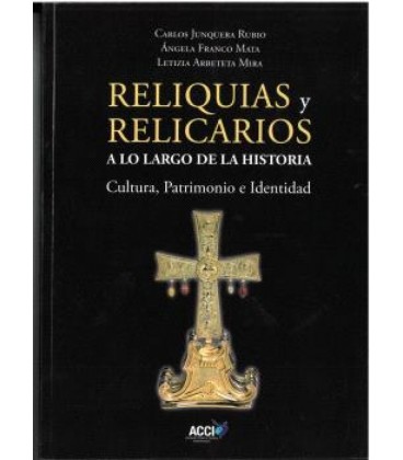 RELIQUIAS Y RELICARIOS A LO LARGO DE LA HISTORIA