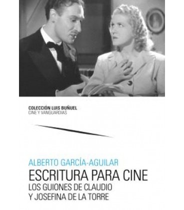 ESCRITURA PARA CINE. LOS GUIONES DE CLAUDIO Y JOSEFINA DE LA TORRE