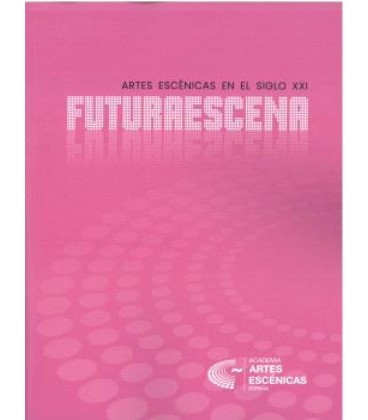 FUTURAESCENA. ARTES ESCENICAS. SIGLO XXI