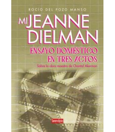 MI JEANNE DIELMAN. ENSAYO DOMESTICO EN TRES ACTOS