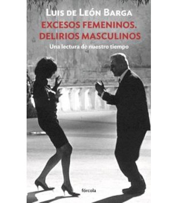 EXCESOS FEMENINOS. DELIRIOS MASCULINOS