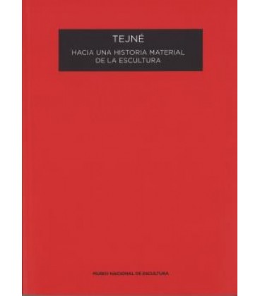 TEJNE. HACIA UNA HISTORIA MATERIAL DE LA ESCULTURA