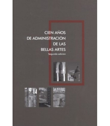 CIEN ANOS DE ADMINISTRACION DE LAS BELLAS ARTES