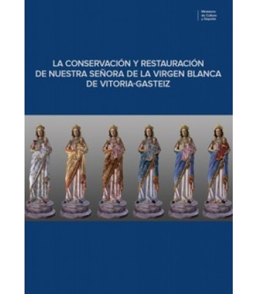 LA CONSERVACION Y RESTAURACION DE NUESTRA SENORA DE LA VIRGEN BLANCA D
