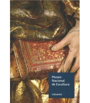 MUSEO NACIONAL DE ESCULTURA DE VALLADOLID. GUIA 2025