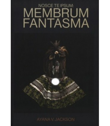 NOSCE TE IPSUM: MEMBRUM FANTASMA