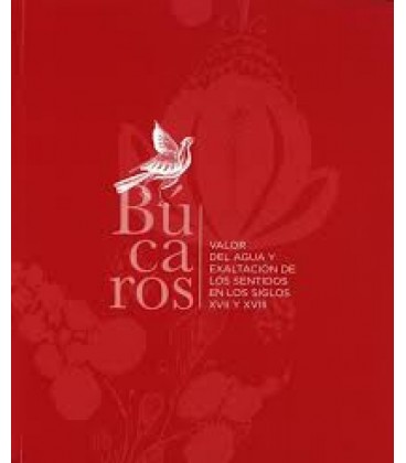 BUCAROS: VALOR DEL AGUA Y EXALTACION DE LOS SENTIDOS EN LOS SIGLOS XVI