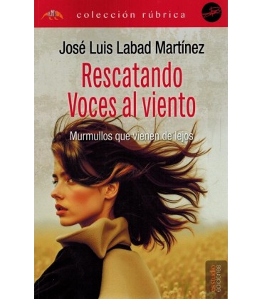 RESCATANDO VOCES AL VIENTO MURMULLOS QUE VIENEN DE LEJOS