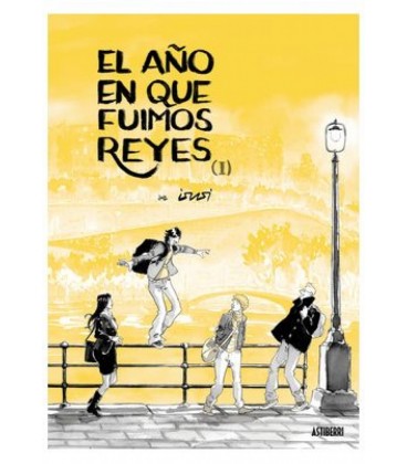 EL AÑO EN QUE FUIMOS REYES. TOMO 1