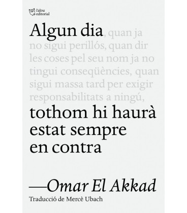 ALGUN DIA TOTHOM HI HAURA ESTAT SEMPRE EN CONTRA