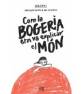 COM LA BOGERIA EM VA EXPLICAR EL MON