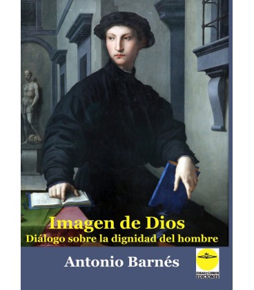 IMAGEN DE DIOS DIALOGO SOBRE LA DIGNIDAD DEL HOMBRE