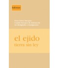 EL EJIDO, TIERRA SIN LEY