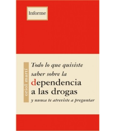 TODO LO QUE QUISISTE SABER SOBRE LA DEPENDENCIA A LAS DROGAS Y NO TE A
