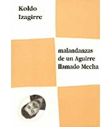 MALANDANZAS DE UN AGUIRRE LLAMADO MECHA