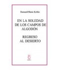 EN LA SOLEDAD DE LOS CAMPOS DE ALGODON REGRESO AL DESIERTO