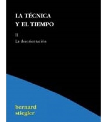 LA TECNICA Y EL TIEMPO II. LA DESORIENTACION