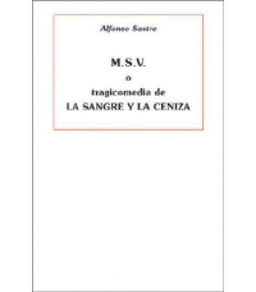 M.S.V. O TRAGICOMEDIA DE LA SANGRE Y LA CENIZA