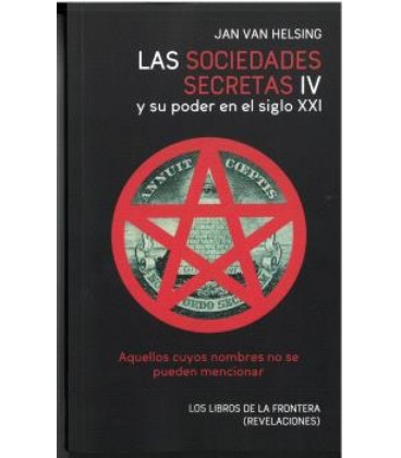 LAS SOCIEDADES SECRETAS IV Y SU PODER EN EL SIGLO XXI
