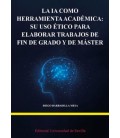 LA IA COMO HERRAMIENTA ACADEMICA: SU USO ETICO PARA ELABORAR TRABAJOS