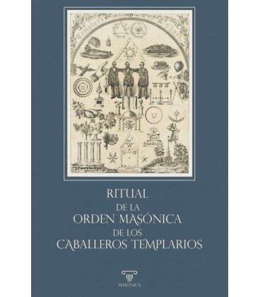 RITUAL DE LA ORDEN MASONICA DE LOS CABALLEROS TEMPLARIOS