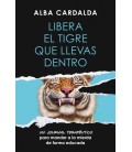 LIBERA EL TIGRE QUE LLEVAS DENTRO
