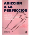 ADICCION A LA PERFECCION LA VIDA NO VIVIDA LA VOZ DEL CUERPO
