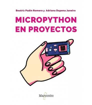 MICROPYTHON EN PROYECTOS. UNA INTRODUCCION PRACTICA A LA PROGRAMACION