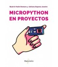 MICROPYTHON EN PROYECTOS. UNA INTRODUCCION PRACTICA A LA PROGRAMACION