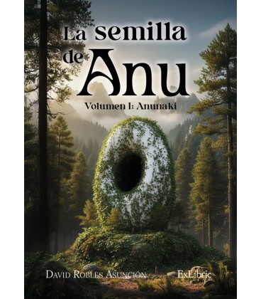 LA SEMILLA DE ANU. VOLUMEN I: ANUNAKI