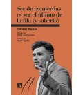 SER DE IZQUIERDAS ES SER EL ULTIMO DE LA FILA (Y SABERLO)
