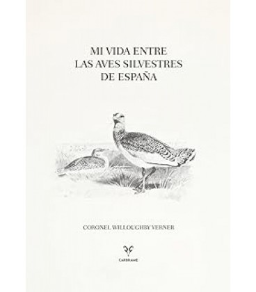 MI VIDA ENTRE LAS AVES SILVESTRES DE ESPANA