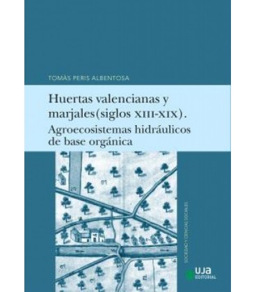 HUERTAS VALENCIANAS Y MARJALES (SIGLOS XIII-XIX). AGROECOSISTEMAS HIDR